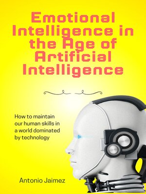 cover image of Emotional Intelligence in the Age of Artificial Intelligence